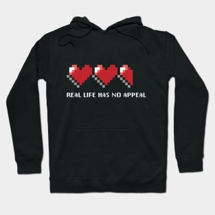 Real life has no appeal Hoodie